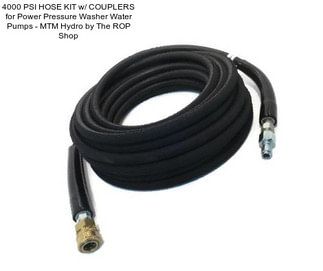 4000 PSI HOSE KIT w/ COUPLERS for Power Pressure Washer Water Pumps - MTM Hydro by The ROP Shop