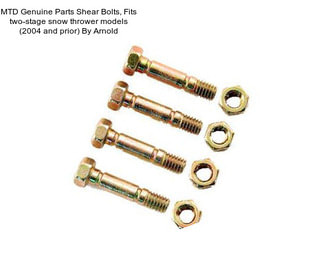 MTD Genuine Parts Shear Bolts, Fits two-stage snow thrower models (2004 and prior) By Arnold