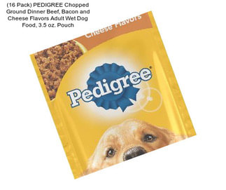 (16 Pack) PEDIGREE Chopped Ground Dinner Beef, Bacon and Cheese Flavors Adult Wet Dog Food, 3.5 oz. Pouch