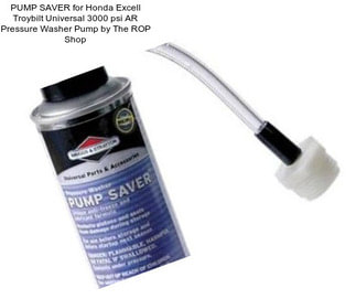 PUMP SAVER for Honda Excell Troybilt Universal 3000 psi AR Pressure Washer Pump by The ROP Shop