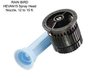 RAIN BIRD HEVAN15 Spray Head Nozzle, 12 to 15 ft.