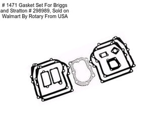 # 1471 Gasket Set For Briggs and Stratton # 298989, Sold on Walmart By Rotary From USA