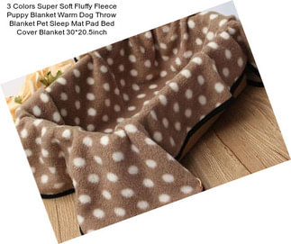 3 Colors Super Soft Fluffy Fleece Puppy Blanket Warm Dog Throw Blanket Pet Sleep Mat Pad Bed Cover Blanket 30*20.5inch