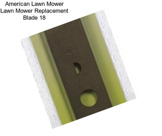 American Lawn Mower Lawn Mower Replacement Blade 18\