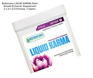 Botanicare LIQUID KARMA Plant Growth Enhancer Supplement 0.1-0.1-0.5 Formula, 1-Gallon