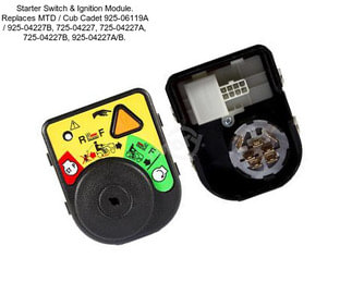 Starter Switch & Ignition Module. Replaces MTD / Cub Cadet 925-06119A / 925-04227B, 725-04227, 725-04227A, 725-04227B, 925-04227A/B.