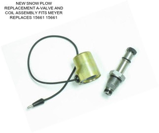 NEW SNOW PLOW REPLACEMENT A-VALVE AND COIL ASSEMBLY FITS MEYER REPLACES 15661 15661