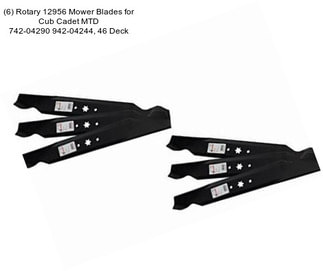 (6) Rotary 12956 Mower Blades for Cub Cadet MTD 742-04290 942-04244, 46\