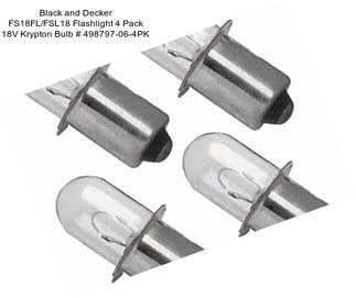 Black and Decker FS18FL/FSL18 Flashlight 4 Pack 18V Krypton Bulb # 498797-06-4PK