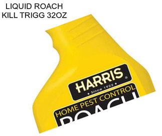 LIQUID ROACH KILL TRIGG 32OZ