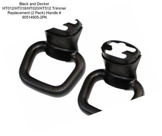 Black and Decker HT012/HT018/HT020/HT512 Trimmer Replacement (2 Pack) Handle # 90514905-2PK