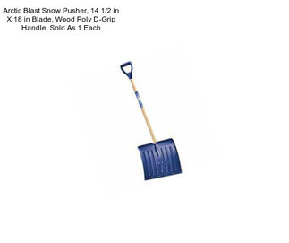 Arctic Blast Snow Pusher, 14 1/2 in X 18 in Blade, Wood Poly D-Grip Handle, Sold As 1 Each
