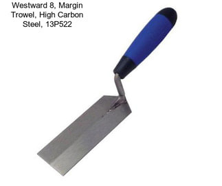 Westward 8, Margin Trowel, High Carbon Steel, 13P522