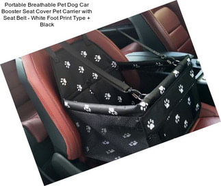 Portable Breathable Pet Dog Car Booster Seat Cover Pet Carrier with Seat Belt - White Foot Print Type + Black
