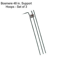 Bosmere 48 in. Support Hoops - Set of 3