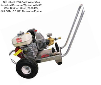Dirt Killer H260 Cold Water Gas Industrial Pressure Washer with 50\' Wire Braided Hose, 2600 PSI, 3.5 GPM, 6.5 HP, Aluminum Frame