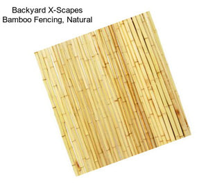 Backyard X-Scapes Bamboo Fencing, Natural