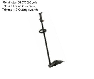 Remington 25 CC 2 Cycle Straight Shaft Gas String Trimmer 17\