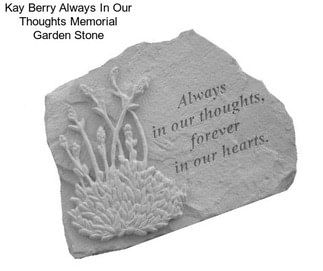 Kay Berry Always In Our Thoughts Memorial Garden Stone