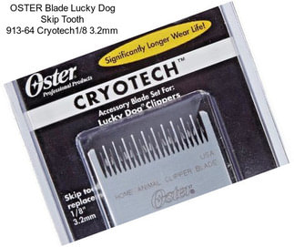 OSTER Blade Lucky Dog Skip Tooth 913-64 Cryotech1/8\