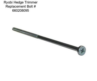 Ryobi Hedge Trimmer Replacement Bolt # 660208095