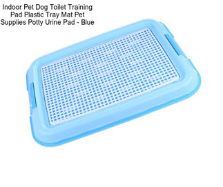 Indoor Pet Dog Toilet Training Pad Plastic Tray Mat Pet Supplies Potty Urine Pad - Blue