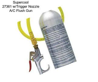 Supercool 27361 w/Trigger Nozzle A/C Flush Gun