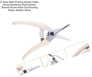 8  Alloy Steel Pruning Shears Cutter Home Gardening Plant Scissor Branch Pruner Hand Tool,Pruning Shear, Garden Shear