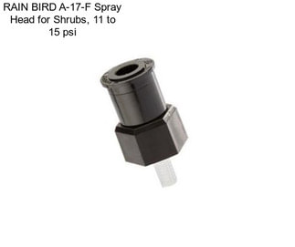 RAIN BIRD A-17-F Spray Head for Shrubs, 11 to 15 psi