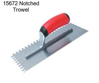 15672 Notched Trowel