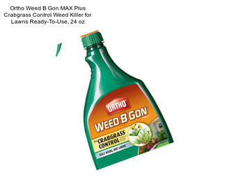 Ortho Weed B Gon MAX Plus Crabgrass Control Weed Killer for Lawns Ready-To-Use, 24 oz