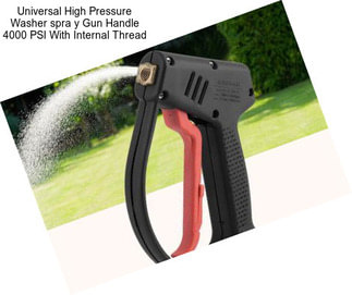 Universal High Pressure Washer spra y Gun Handle 4000 PSI With Internal Thread