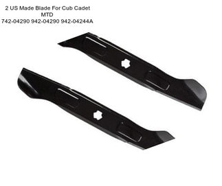 2 US Made Blade For Cub Cadet MTD 742-04290 942-04290 942-04244A