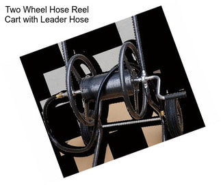 Two Wheel Hose Reel Cart with Leader Hose