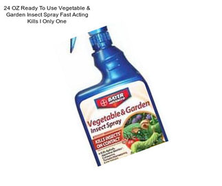 24 OZ Ready To Use Vegetable & Garden Insect Spray Fast Acting Kills I Only One