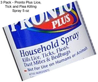 3 Pack - Pronto Plus Lice, Tick and Flea Killing Spray 5 oz