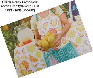 Childs Pretty Lemonade Apron Bib Style With Hula Skirt - Kids Cooking