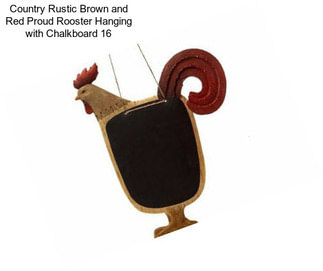 Country Rustic Brown and Red Proud Rooster Hanging with Chalkboard 16\