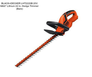 BLACK+DECKER LHT2220B 20V MAX* Lithium 22 in. Hedge Trimmer (Bare)