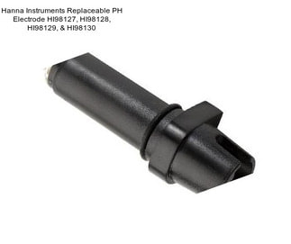 Hanna Instruments Replaceable PH Electrode HI98127, HI98128, HI98129, & HI98130