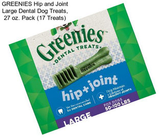 GREENIES Hip and Joint Large Dental Dog Treats, 27 oz. Pack (17 Treats)