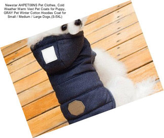 Newstar AHPET08NS Pet Clothes, Cold Weather Warm Vest Pet Coats for Puppy, GRAY Pet Winter Cotton Hoodies Coat for Small / Medium / Large Dogs,(S-5XL)