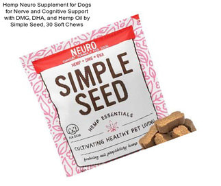 Hemp Neuro Supplement for Dogs for Nerve and Cognitive Support with DMG, DHA, and Hemp Oil by Simple Seed, 30 Soft Chews