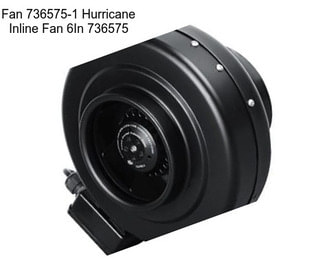 Fan 736575-1 Hurricane Inline Fan 6In 736575