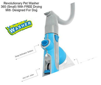 Revolutionary Pet Washer 360 (Small) With FREE Drying Mitt- Designed For Dog