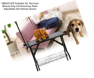 VBESTLIFE Foldable 32  Pet Care Beauty Dog Cat Grooming Table Adjustable Arm Noose Groom