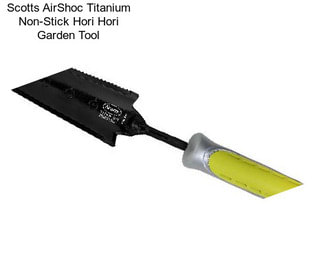 Scotts AirShoc Titanium Non-Stick Hori Hori Garden Tool