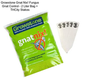 Growstone Gnat Nix! Fungus Gnat Control - 2 Liter Bag + THCity Stakes