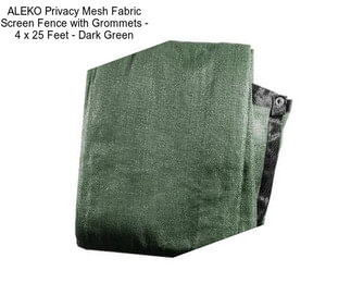 ALEKO Privacy Mesh Fabric Screen Fence with Grommets - 4 x 25 Feet - Dark Green