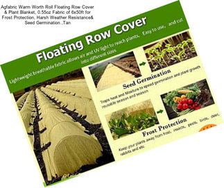 Agfabric Warm Worth Roll Floating Row Cover & Plant Blanket, 0.55oz Fabric of 6x50ft for Frost Protection, Harsh Weather Resistance& Seed Germination ,Tan